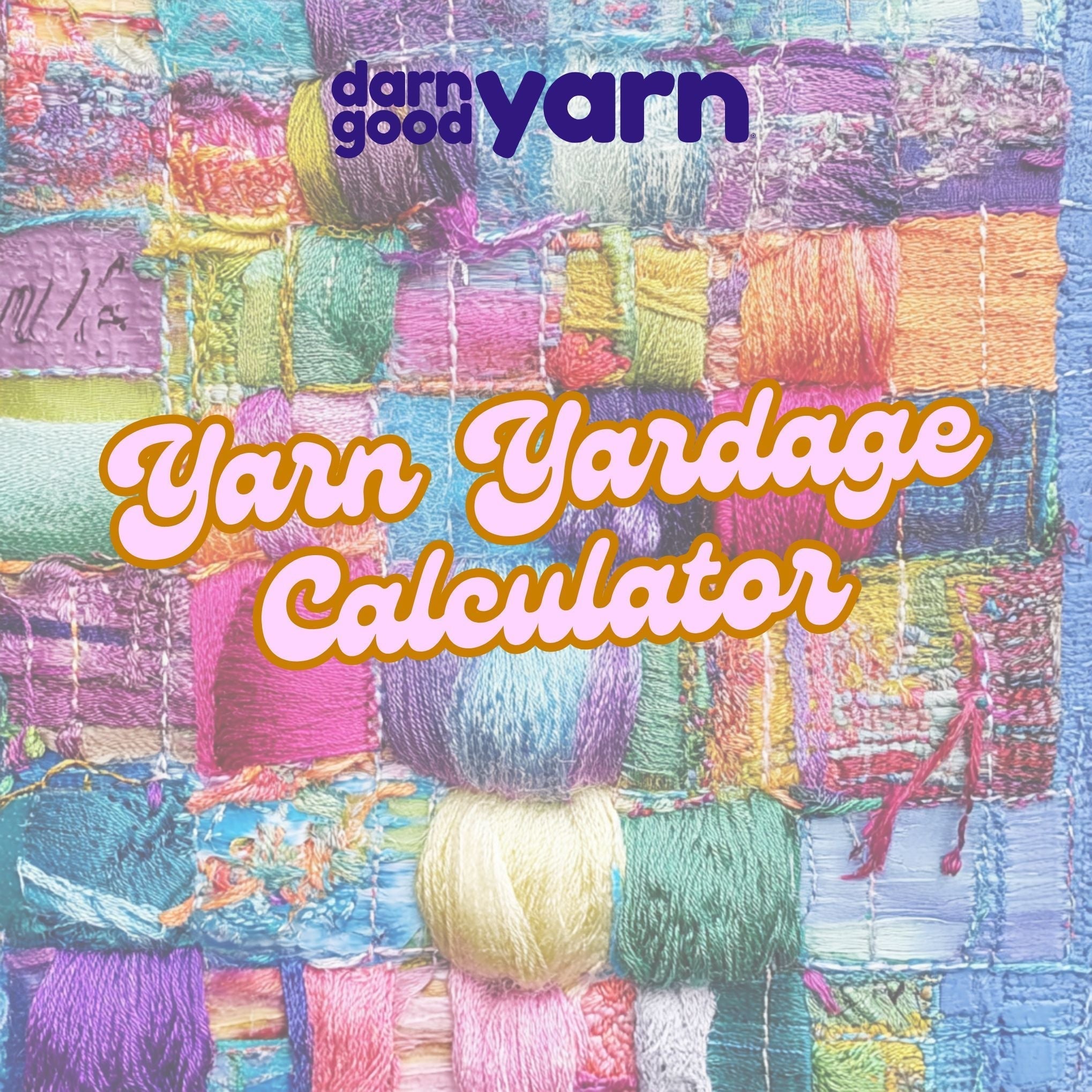 Yarn Yardage Calculator | Darn Good Yarn