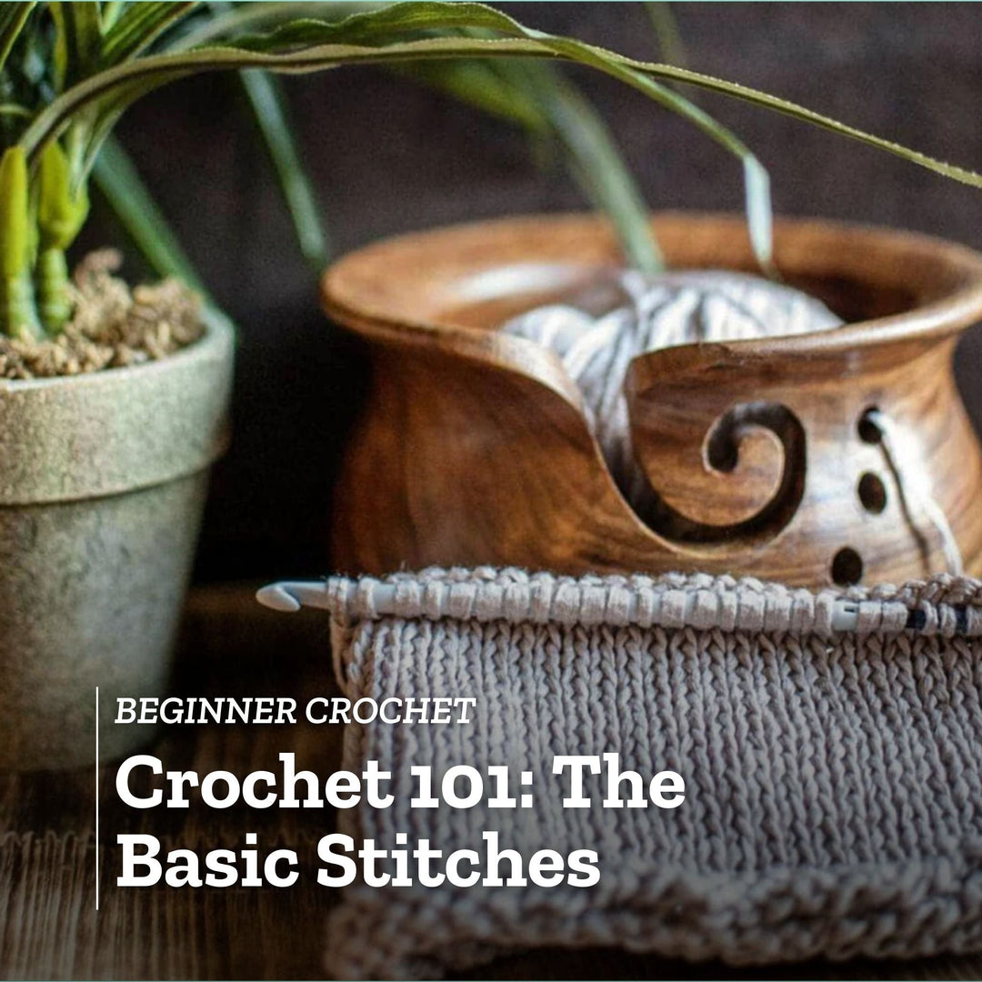 Crochet 101: The Basic Stitches - Darn Good Yarn