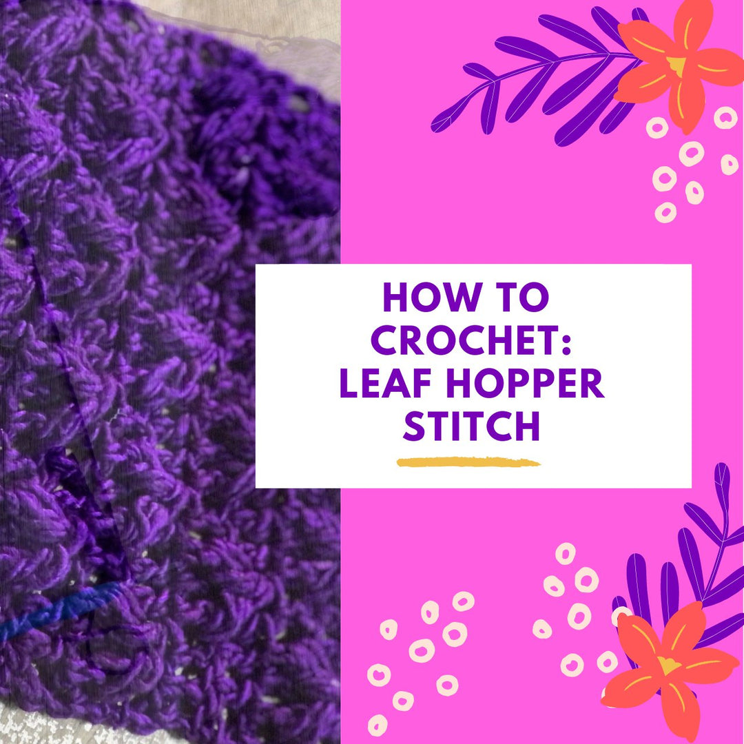 How to Crochet: The Leafhopper Stitch - Darn Good Yarn