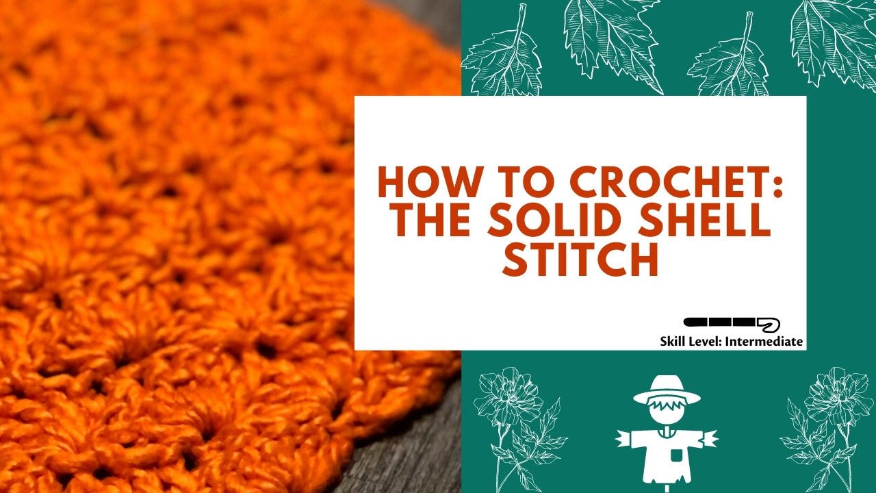 How to Crochet: The Solid Shell Stitch – Darn Good Yarn