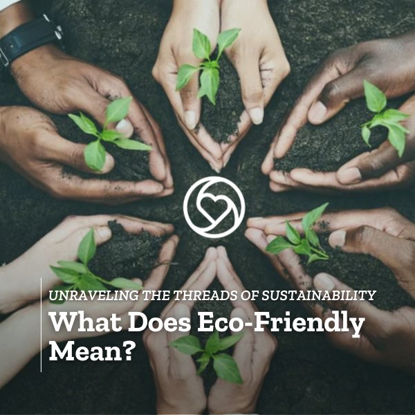 What Does Eco-Friendly Mean? Unraveling the Threads of Sustainability - Darn Good Yarn