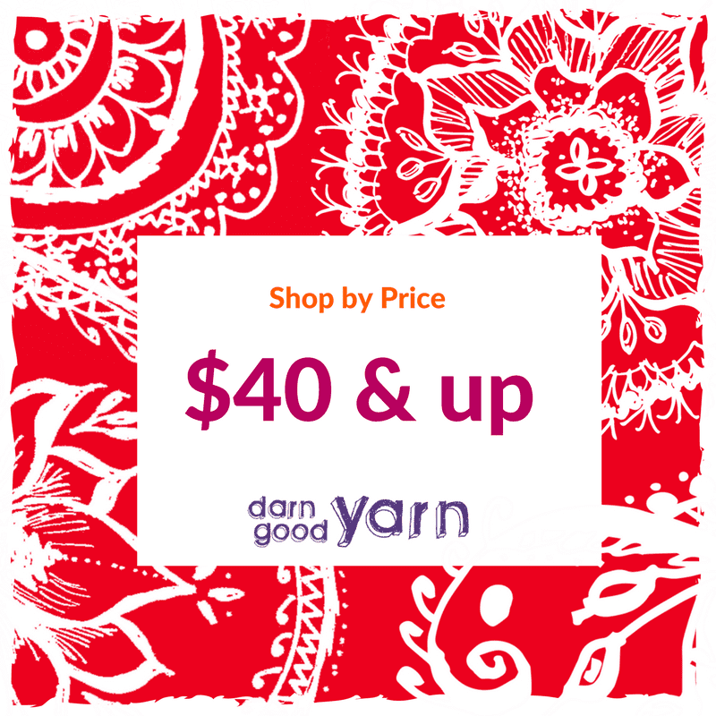 $40 and up - Darn Good Yarn