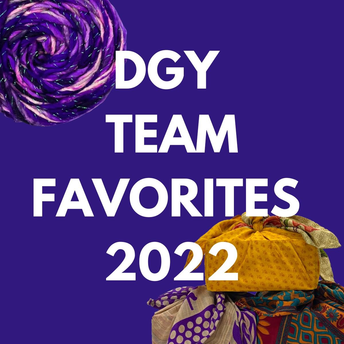 2022 DGY Team Favorites - Darn Good Yarn