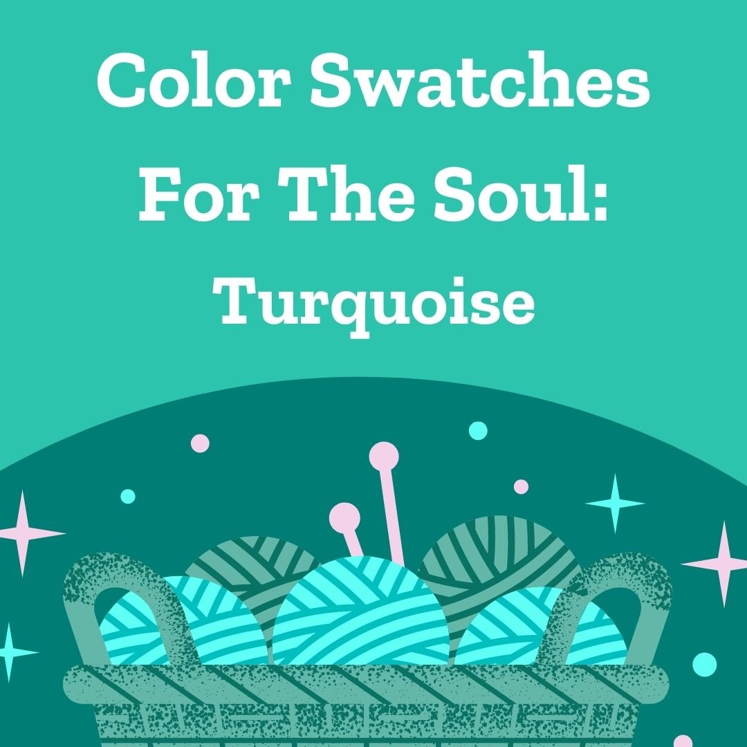 Color Swatches For The Soul: Turquoise - Darn Good Yarn