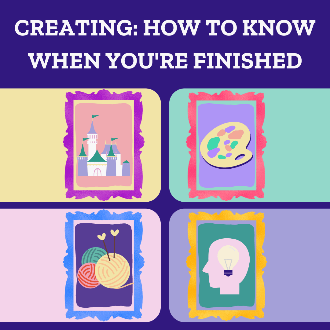 Creating: How To Know When You’re Finished - Darn Good Yarn