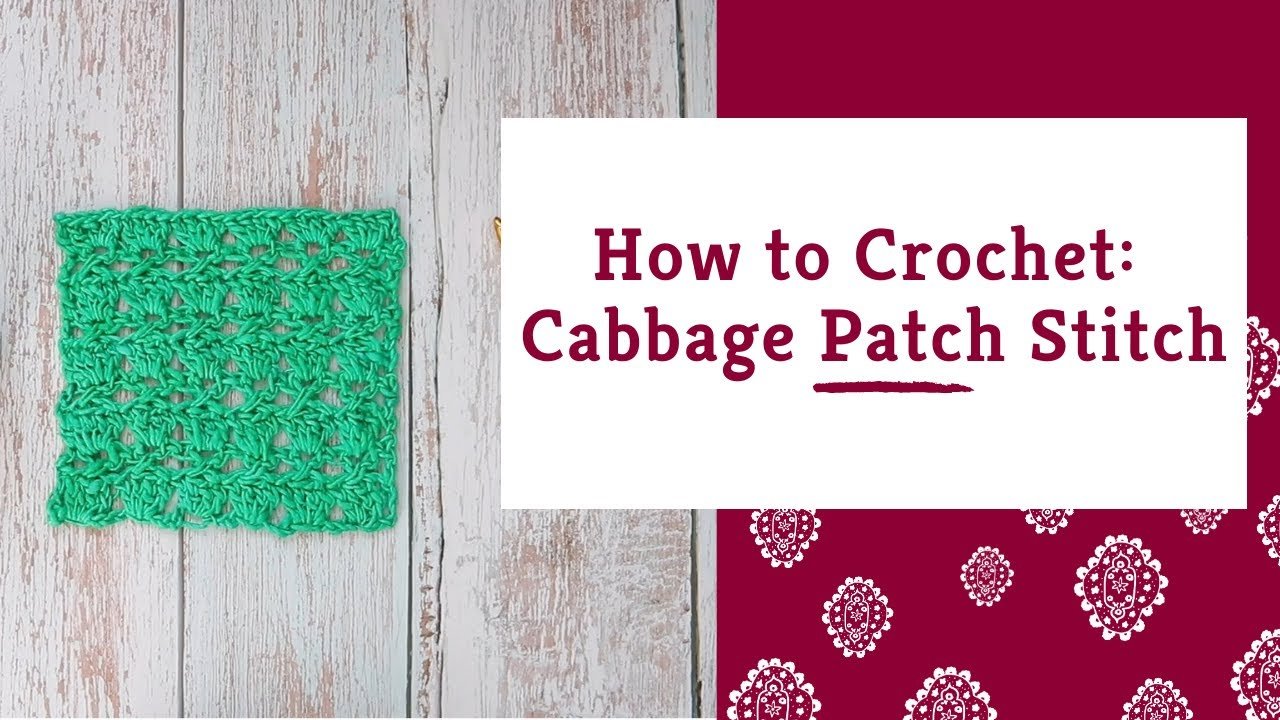 Crochet Cabbage Patch Stitch - Darn Good Yarn