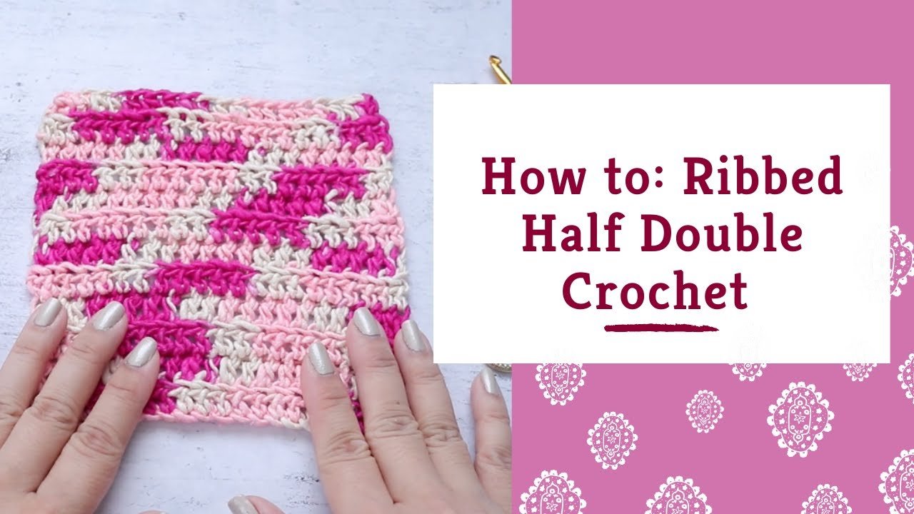 Crochet Ribbed Half Double Crochet Stitch - Darn Good Yarn