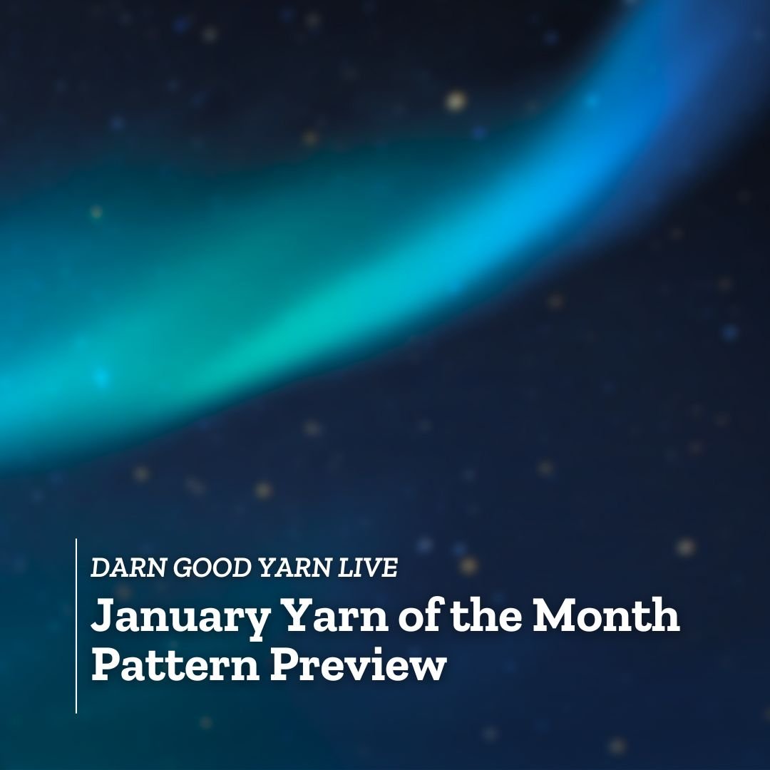 DGY LIVE: January Yarn of the Month Pattern Preview