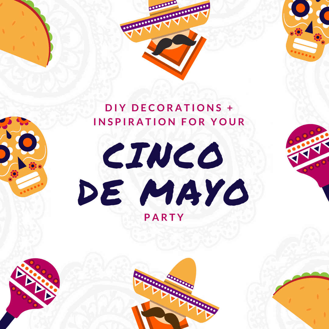 DIY Decorations and Inspiration for Your Cinco De Mayo Party - Darn Good Yarn