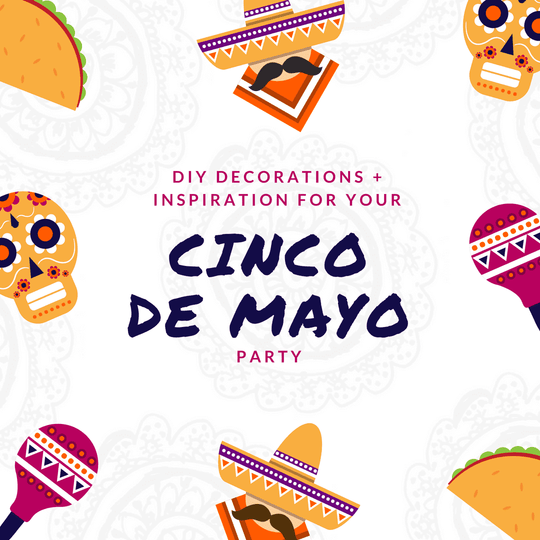DIY Decorations and Inspiration for Your Cinco De Mayo Party