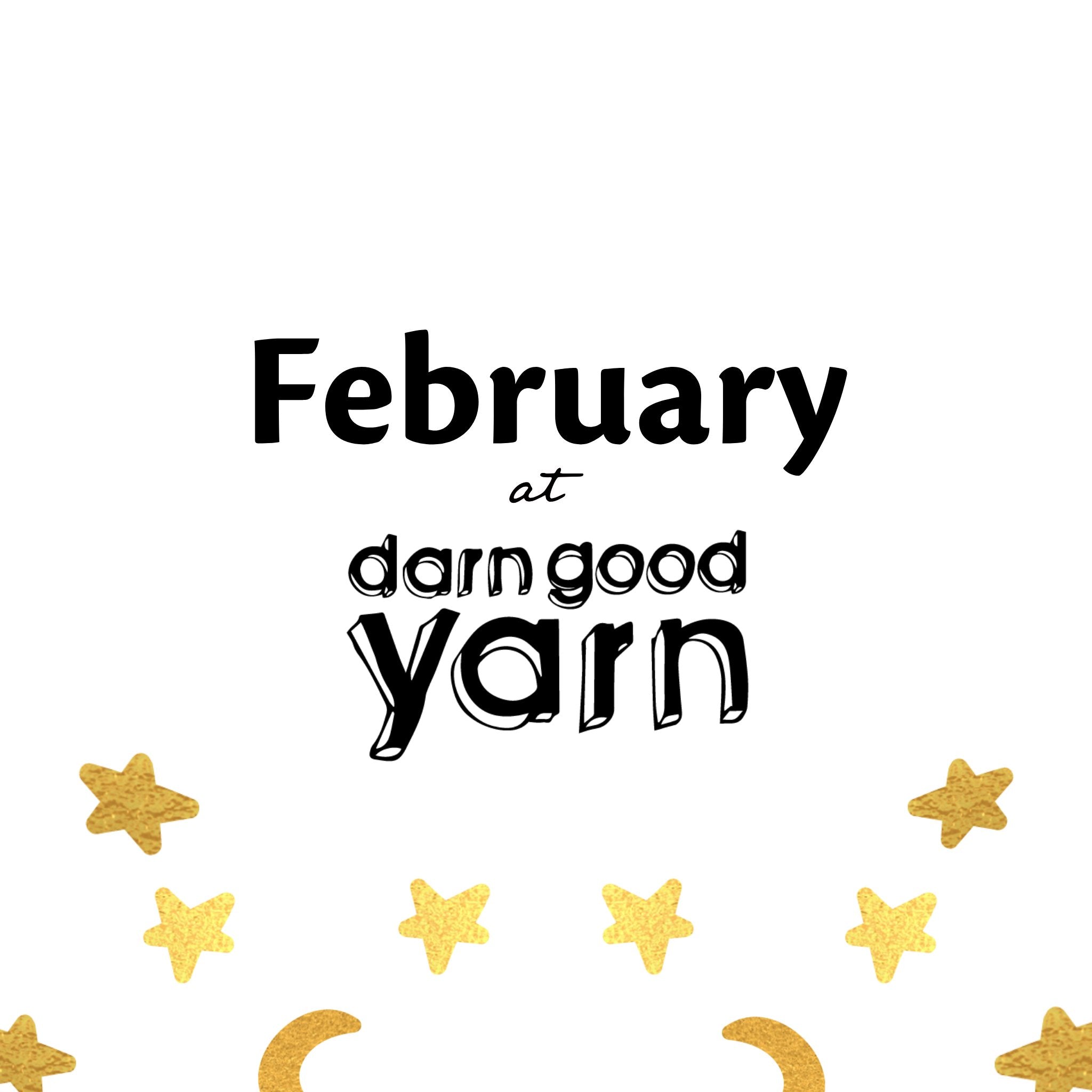 February at Darn Good Yarn - Darn Good Yarn