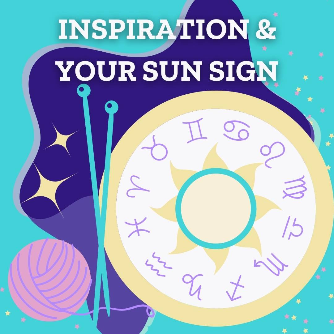 How To Be More Creative & Inspired (Based On Your Sun Sign) - Darn Good Yarn