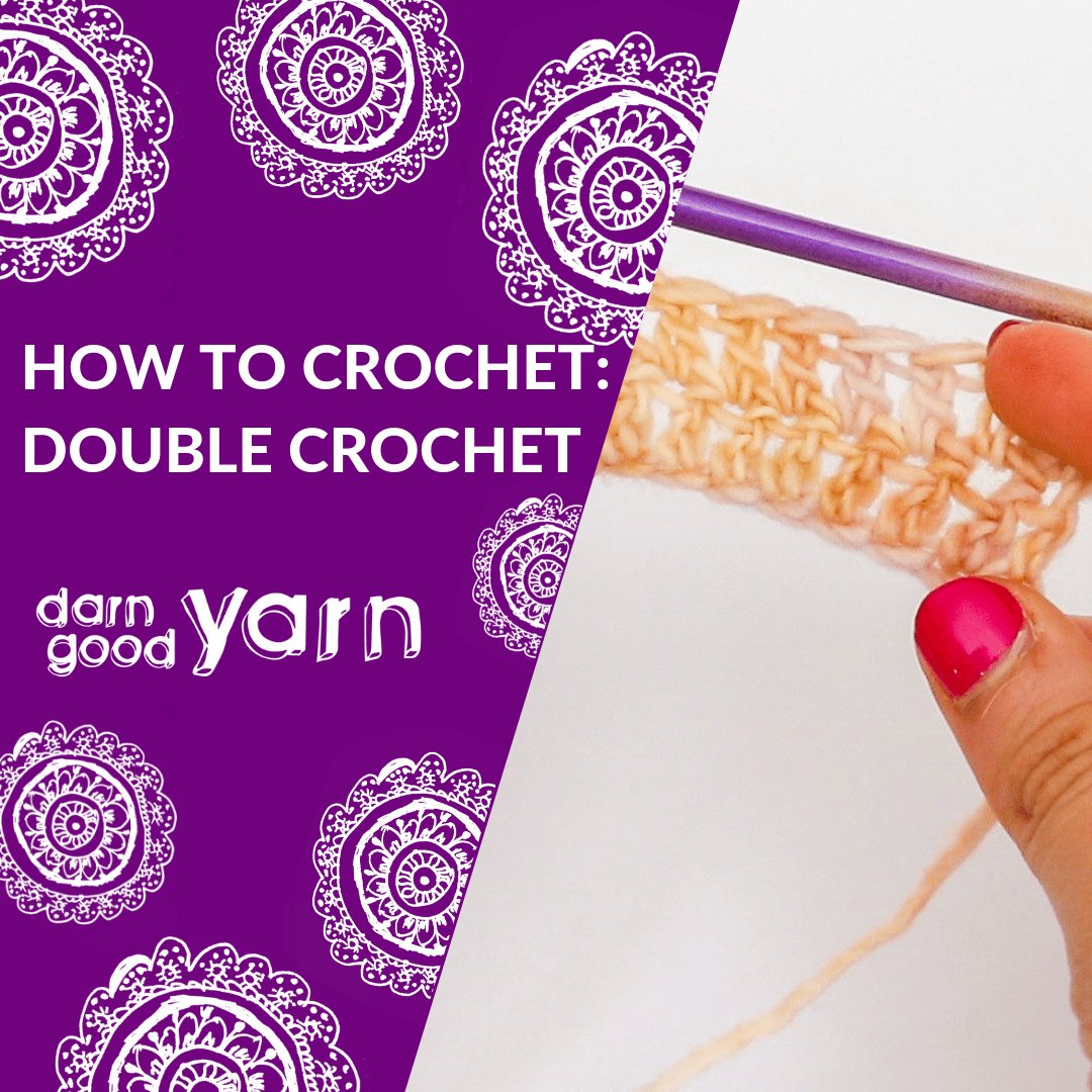 How To Crochet: Double Crochet - Darn Good Yarn