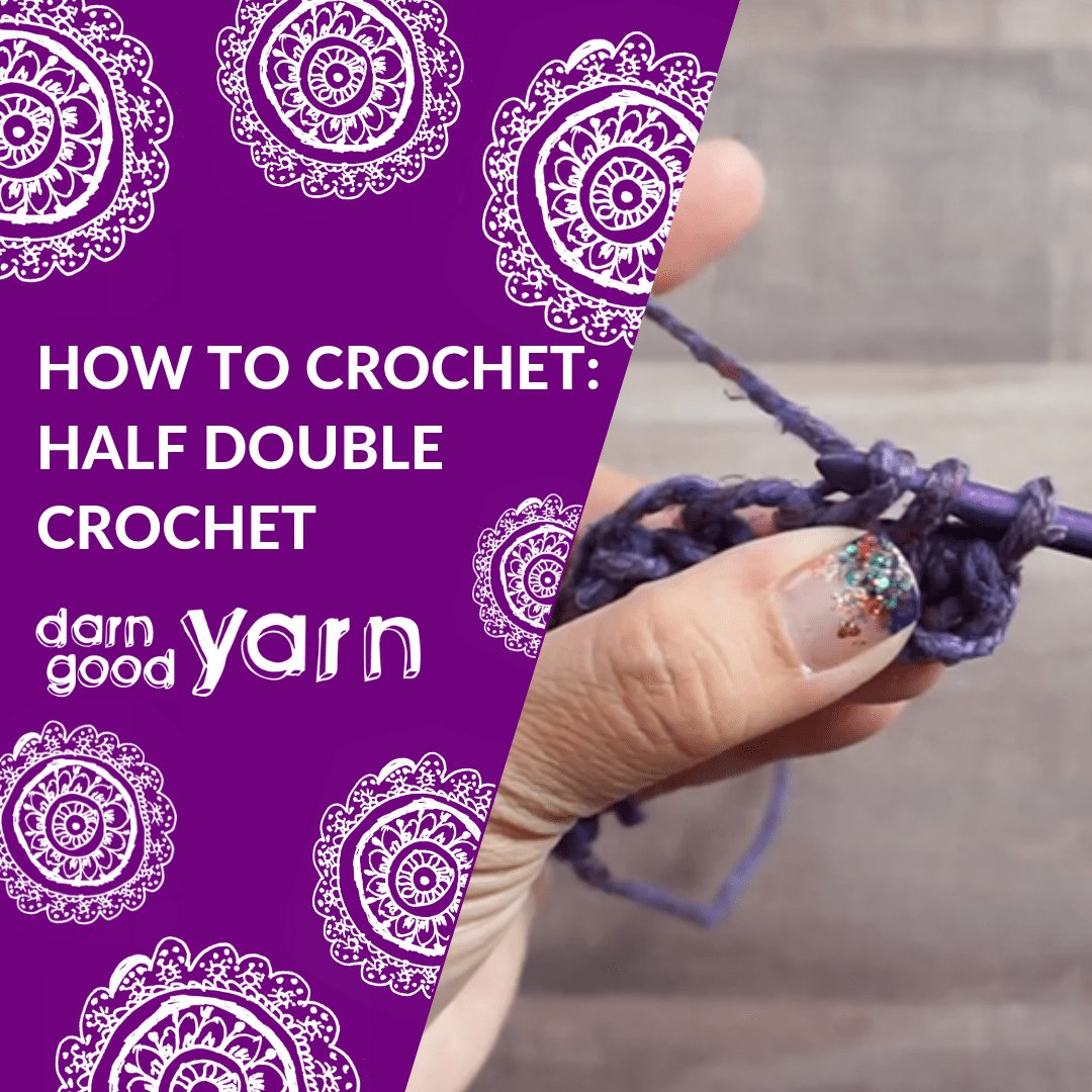 How To Crochet: Half Double Crochet - Darn Good Yarn