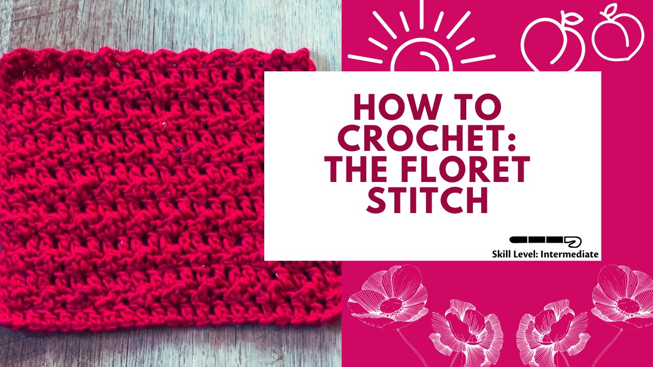 How to Crochet: The Floret Stitch - Darn Good Yarn