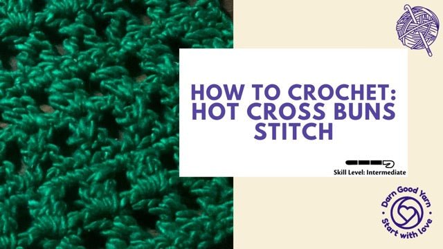 How to Crochet: The Hot Cross Buns Stitch - Darn Good Yarn