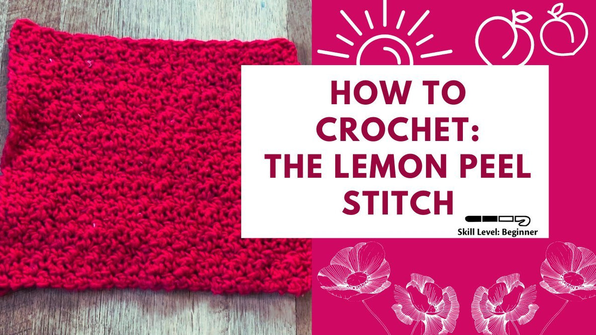 How to Crochet the Lemon Peel Stitch | Darn Good Yarn