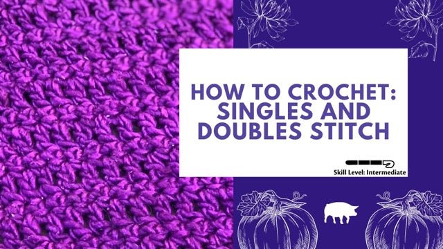 How to Crochet: The Singles and Doubles Stitch - Darn Good Yarn