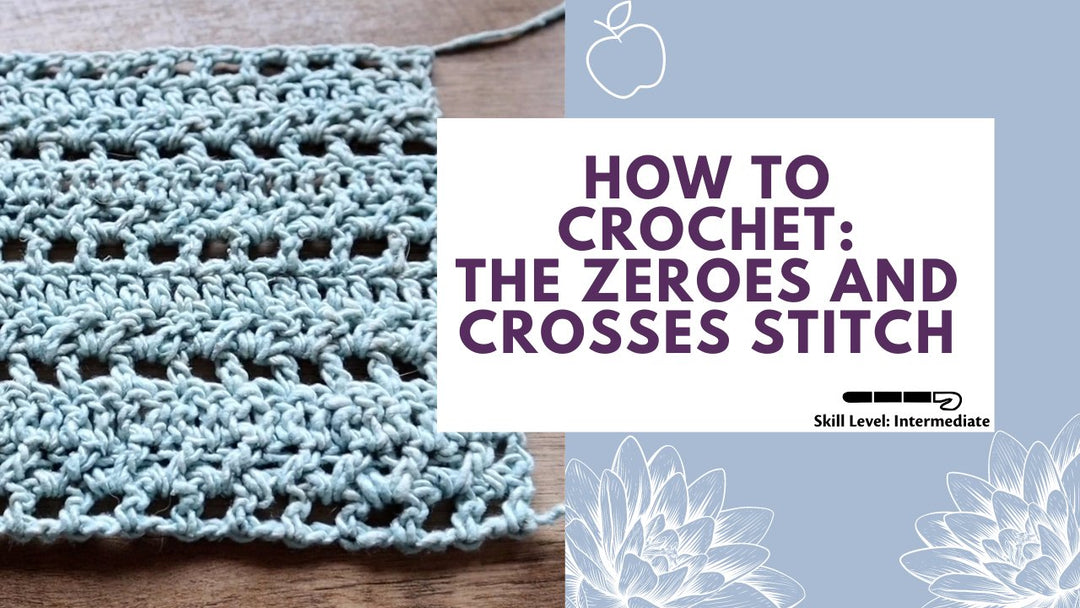How to Crochet: The Zeroes and Crosses Stitch - Darn Good Yarn