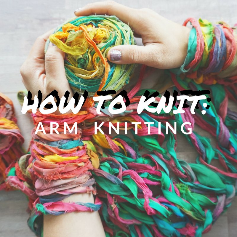 How To Knit: Arm Knitting - Darn Good Yarn