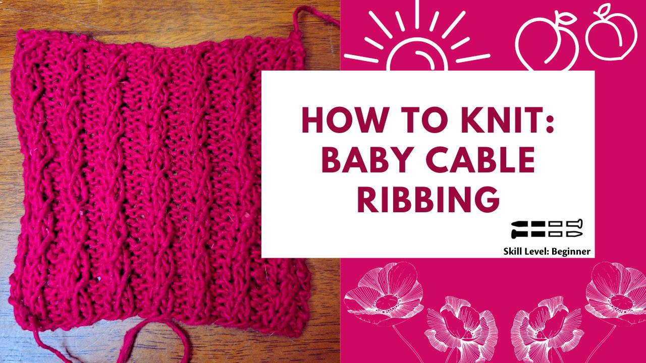 How to Knit: Baby Cable Ribbing - Darn Good Yarn