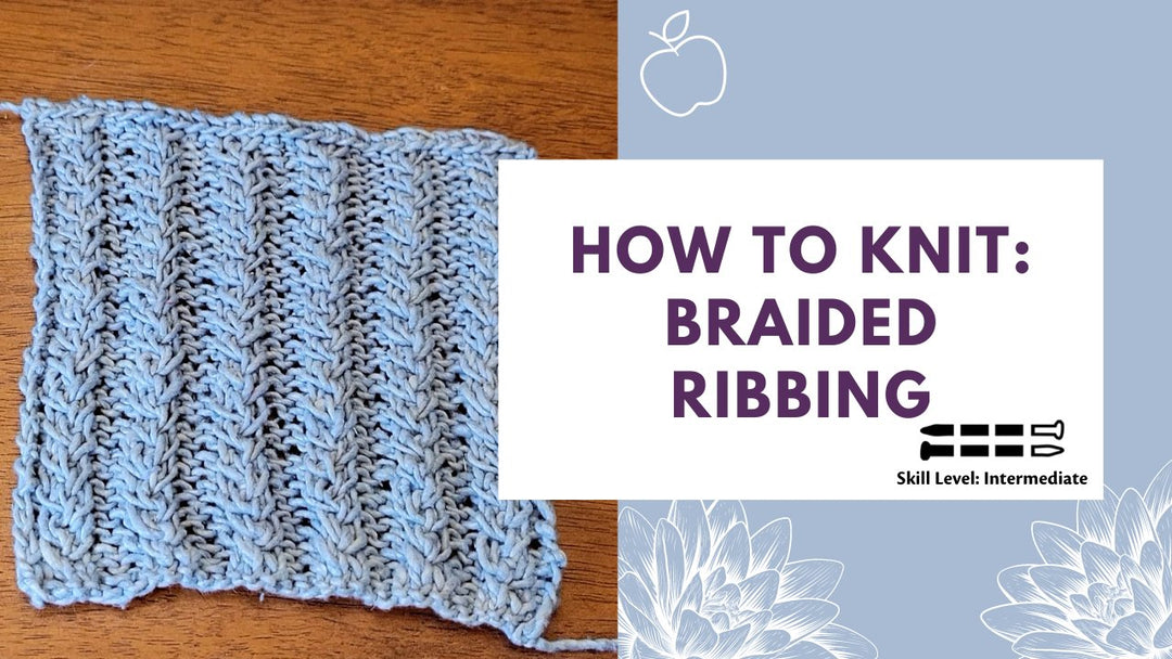 How to Knit: Braided Ribbing - Darn Good Yarn