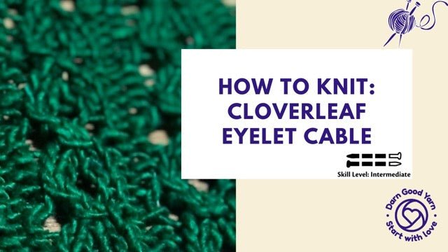 How to Knit: Cloverleaf Eyelet Cable Stitch - Darn Good Yarn