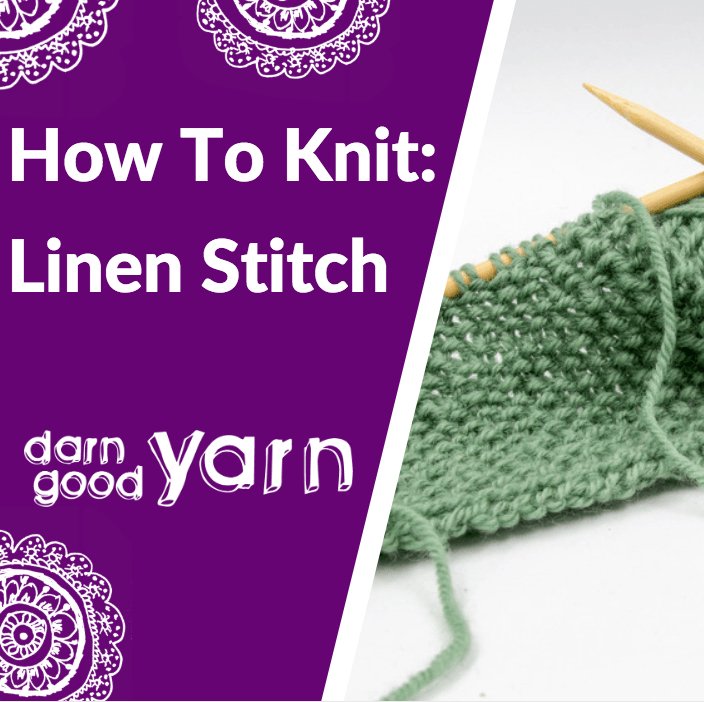 How To Knit: Linen Stitch - Darn Good Yarn