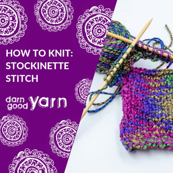 How to Knit: Stockinette Stitch – Darn Good Yarn