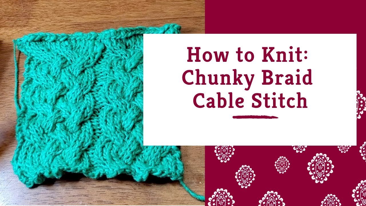 Knit Chunky Braid Cable Stitch - Darn Good Yarn