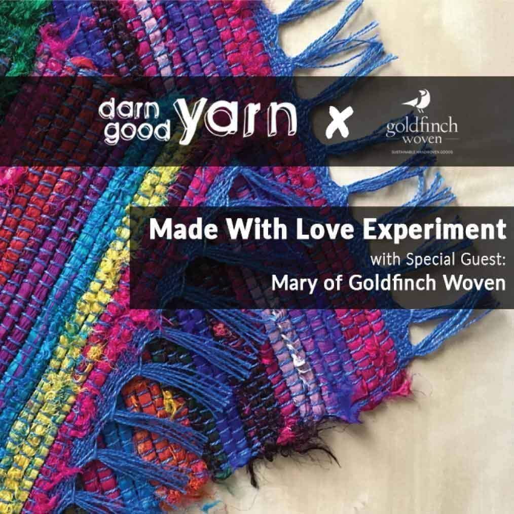 Made with Love by @GoldfinchWoven and @DarnGoodYarn - Darn Good Yarn