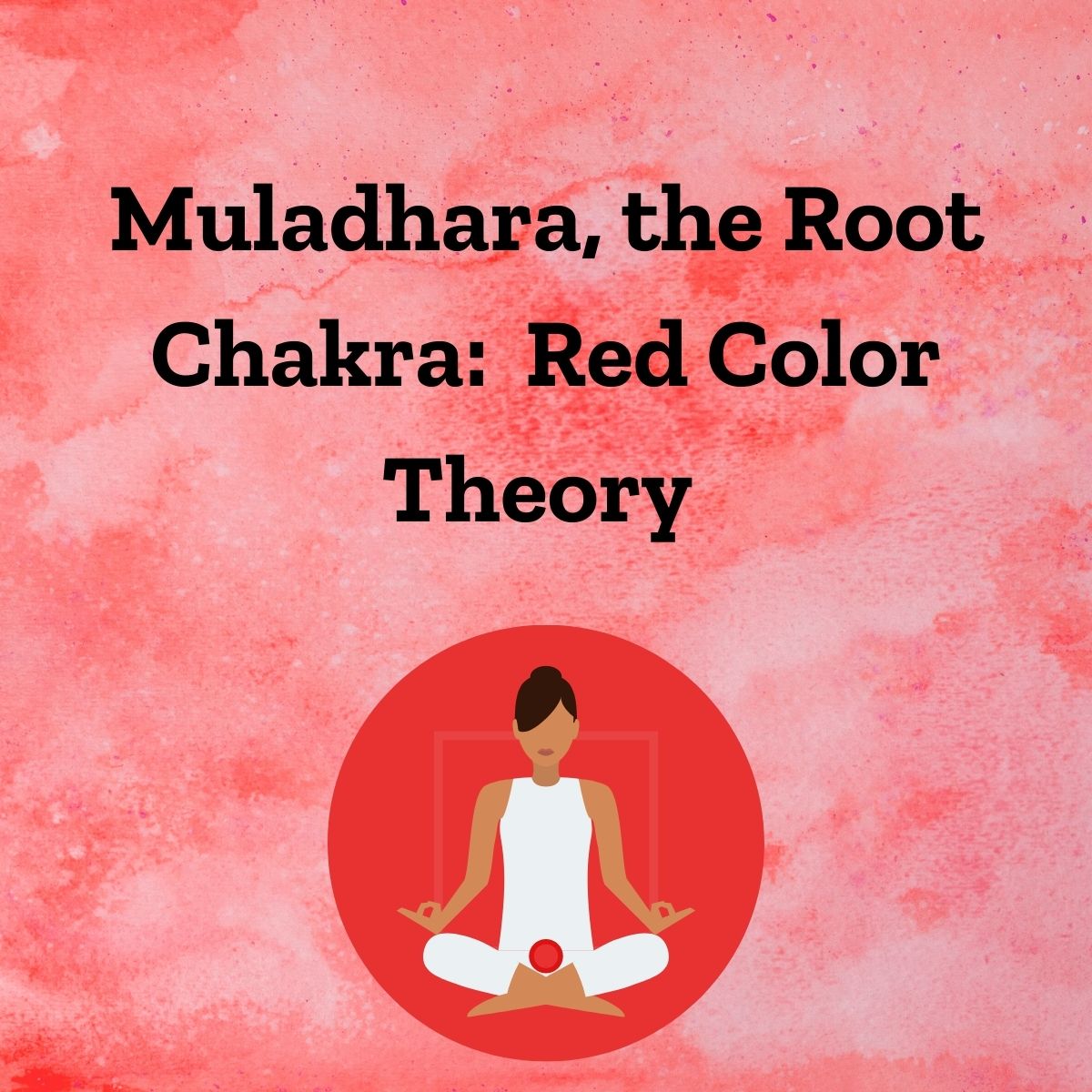 Muladhara, the Root Chakra:  Red Color Theory - Darn Good Yarn