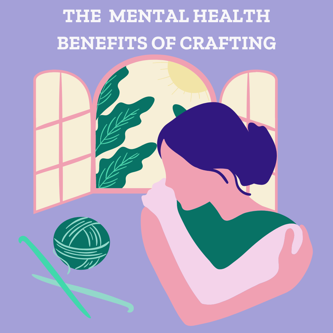 The Mental Health Benefits Of Crafting - Darn Good Yarn