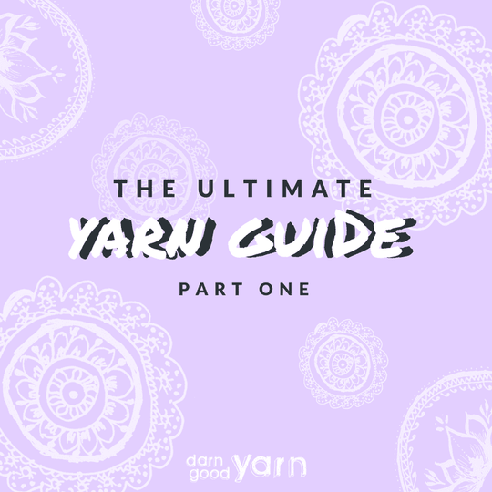The Ultimate Yarn Guide: Part 1