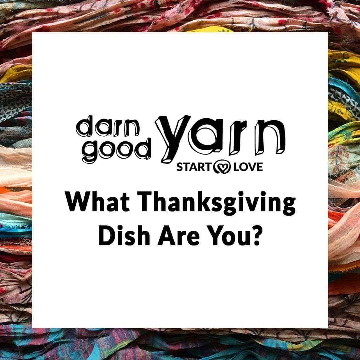 What Thanksgiving Dish Are You? - Darn Good Yarn