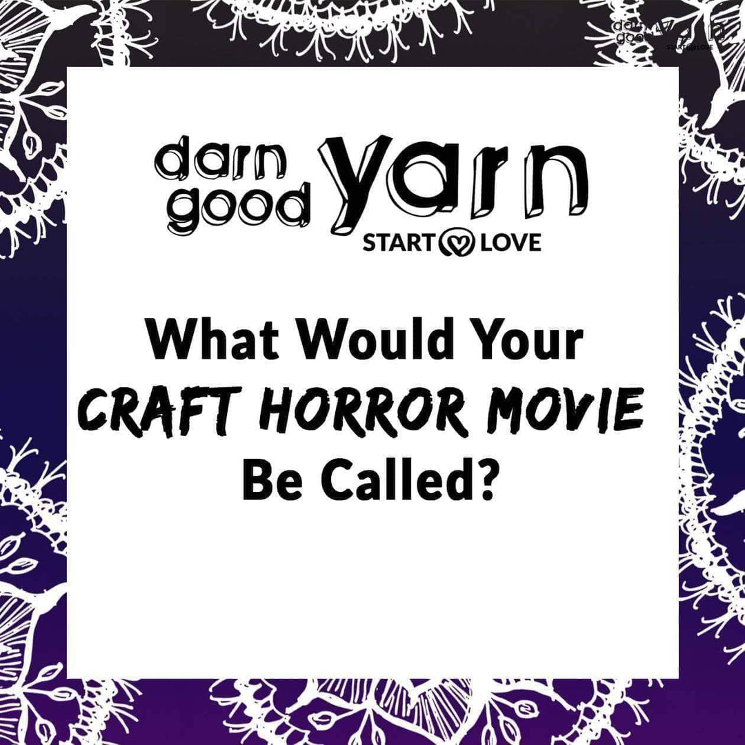 What Would Your Craft Horror Movie be Called? - Darn Good Yarn