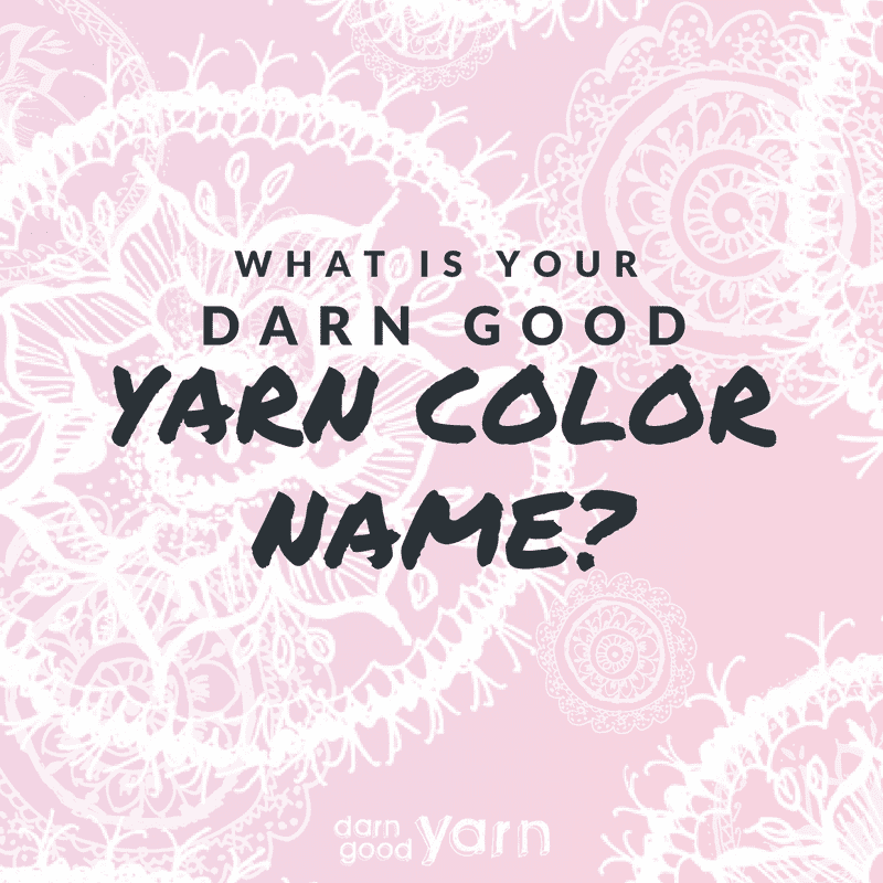 What's Your Darn Good Yarn Color Name? - Darn Good Yarn
