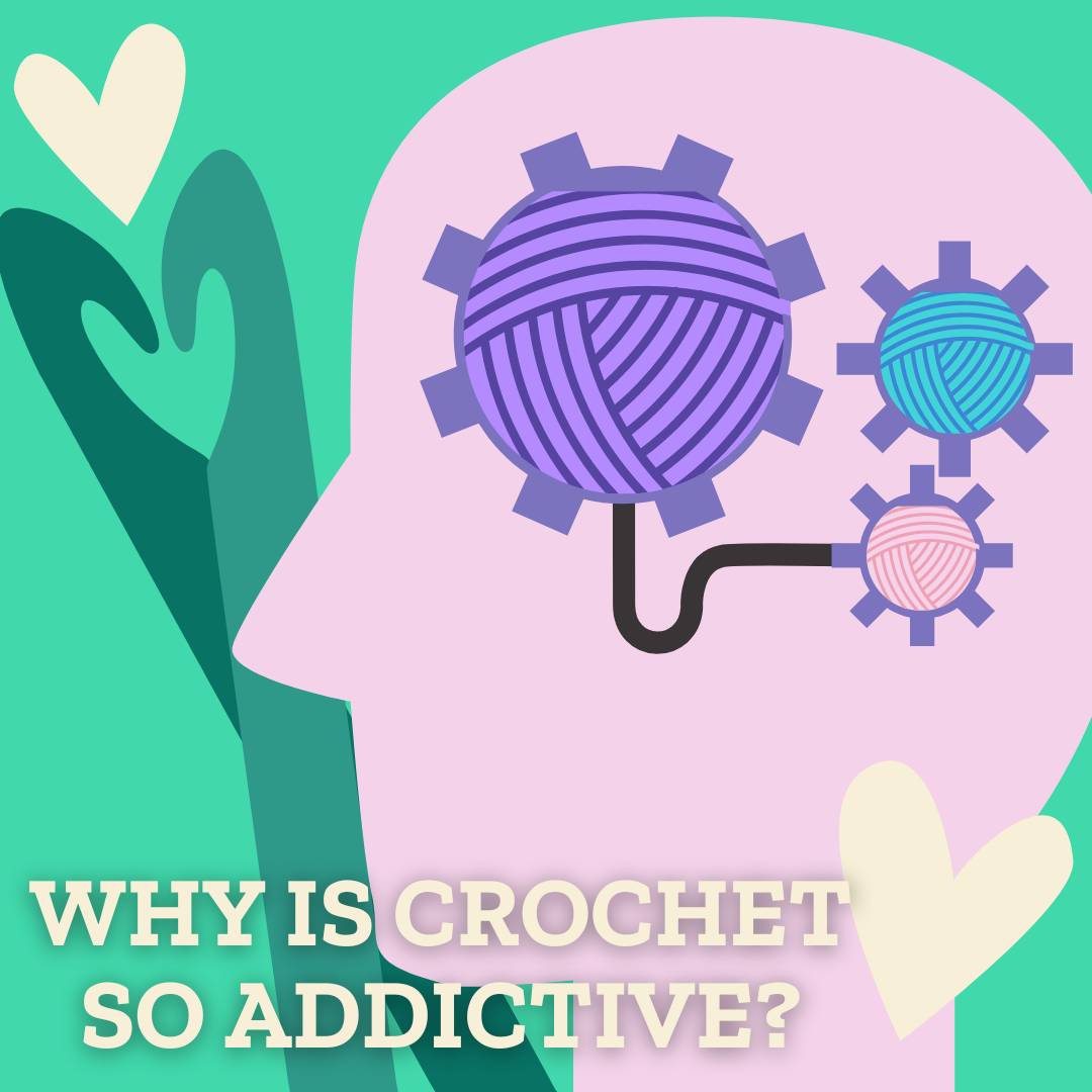 Why Is Crochet So Addictive? - Darn Good Yarn