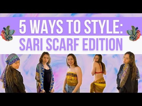 5 Ways to Style: Sari Scarf Edition. Video includes 5 ways to style a Reclaimed Sari Silk Medley Scarf from Darn Good Yarn